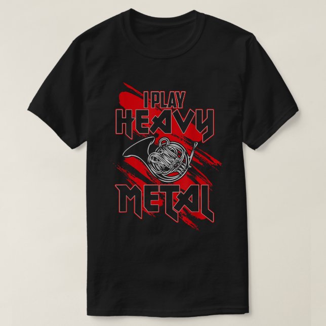 Jag spelar tungt Metall, roligt Fransk Horn Player T Shirt (Design framsida)