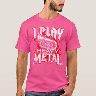 Jag spelar tungt Metall - Tuba Player Marching Ban T Shirt