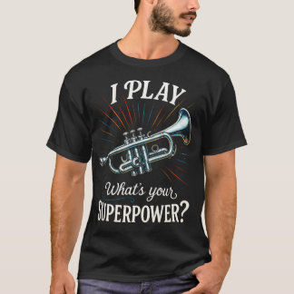 Jag spelar Vad är din superkraft - Trumpetmusik T Shirt