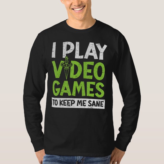 Jag spelar videospel för Behålla mig Sane Console  T Shirt (Framsida)
