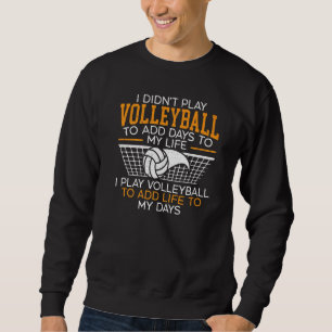 Jag spelar volleyboll för att ge liv åt mina dagar lång ärmad tröja