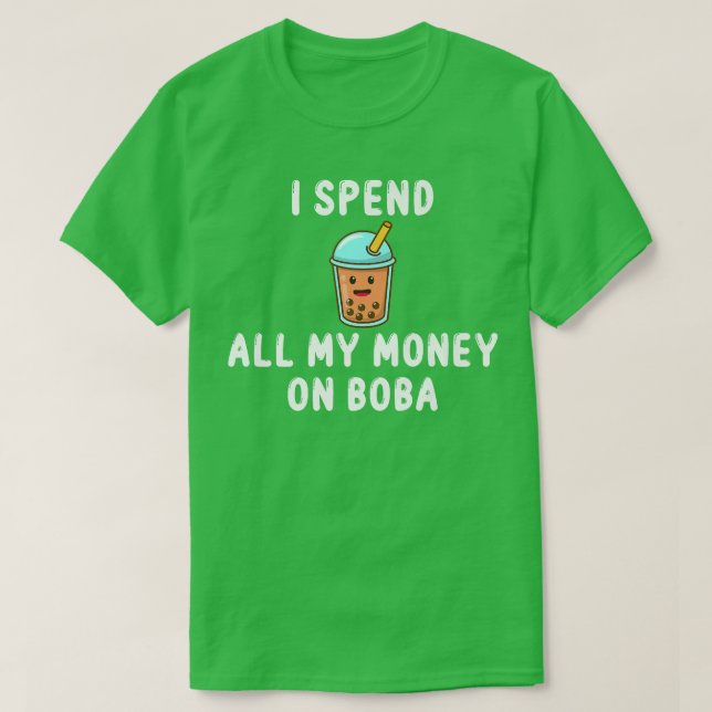 Jag spenderar alla mina pengar på Boba Funny Mjölk T Shirt (Design framsida)