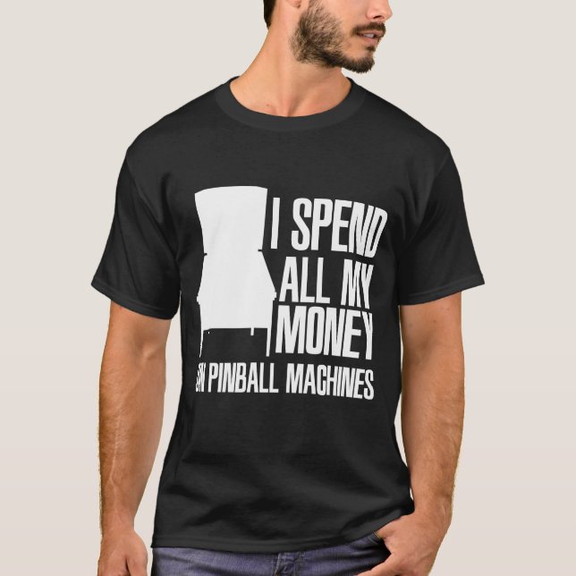 Jag spenderar pengar på Pinball Maskiner Pinball Ä T Shirt (Framsida)