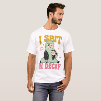 Jag Spottar I Kaffe Utan Koffein, Rolig Llama Kaff T Shirt