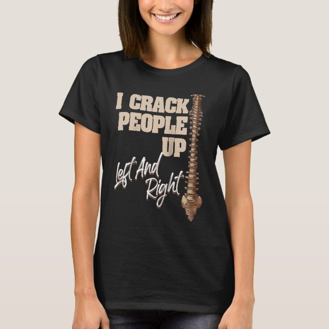 Jag sprack folk upp Chiropractor Chiropraktic Occu T Shirt (Framsida)