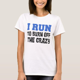 Jag Springa Burn av Crazy T-shirt