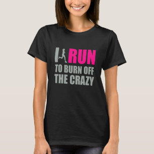Jag Springa för att bränna av Crazy T Shirt