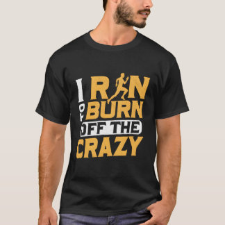 Jag Springa för att bränna den galna maratonspåret T Shirt