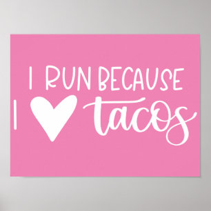 Jag Springa för att jag Kärlek Tacos Poster