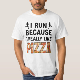 Jag Springa för att jag Verkligen som Pizza. T Shirt