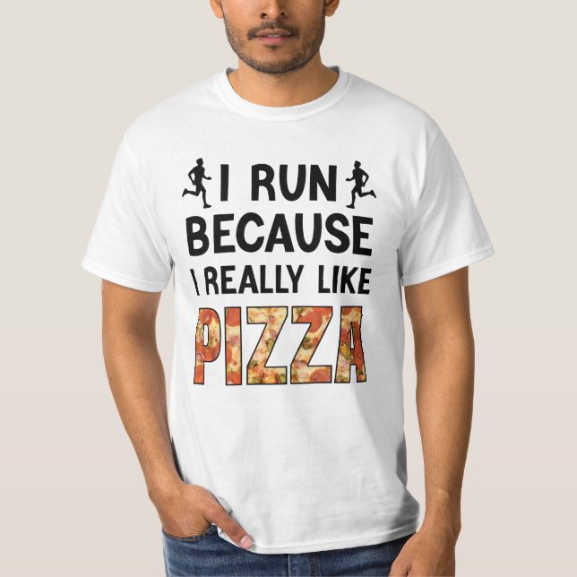 Jag Springa för att jag Verkligen som Pizza. T Shirt (Framsida)
