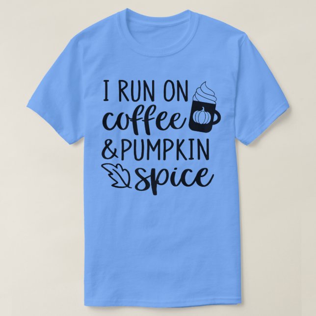 Jag Springa på hösten för kaffe och pumpkin Spice  T Shirt (Design framsida)