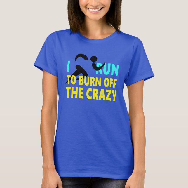 "Jag Springa ska bränna av Crazy." T Shirt (Framsida)