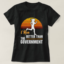 Jag springer bättre än regeringen Rolig löpare T Shirt