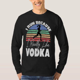 Jag springer för att jag verkligen gillar Vodka L T Shirt