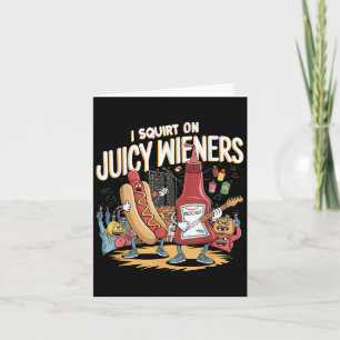 Jag sprutar på saftiga Wieners Meme Humor Sarcasti Kort