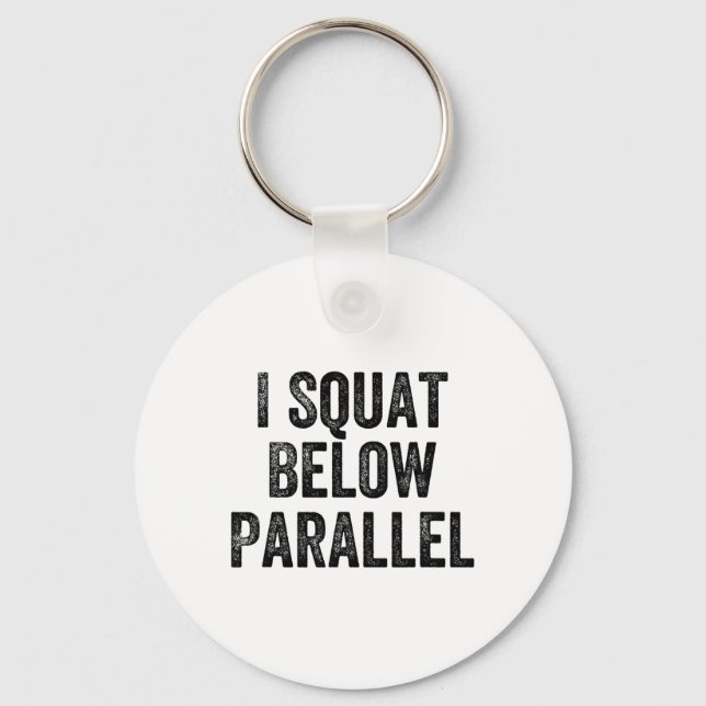 Jag Squatar Nedanför Parallell Gym Vektlyftare Kro Nyckelring (Framsida)