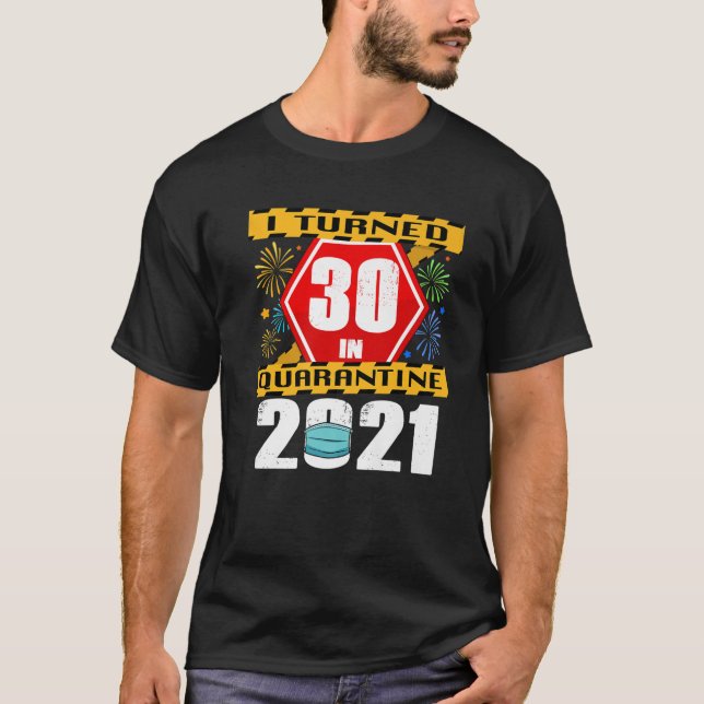 Jag stängde av 30 i karantän 2021 30års födelsedag t shirt (Framsida)