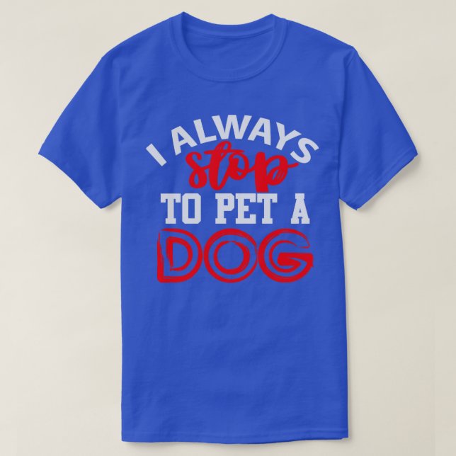 Jag stannar alltid för att plocka en Hund T Shirt (Design framsida)