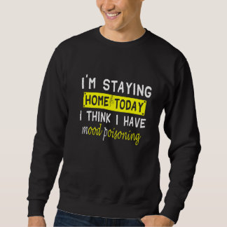 Jag stannar hemma idag, Tänka jag har Mood Poisoni Lång Ärmad Tröja