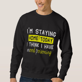 Jag stannar hemma idag, Tänka jag har Mood Poisoni Lång Ärmad Tröja