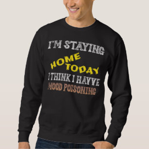 Jag stannar hemma idag, Tänka jag har Mood Poisoni Lång Ärmad Tröja