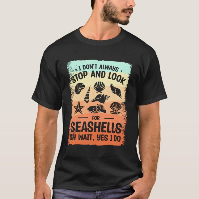 Jag stannar inte alltid och letar efter Seashells. T Shirt (Framsida)
