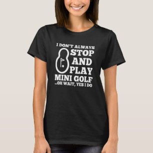 Jag Stannar Inte Alltid Och Spelar Minigolf Oj Va T Shirt