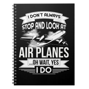 Jag stannar inte alltid och tittar på flygplan anteckningsbok