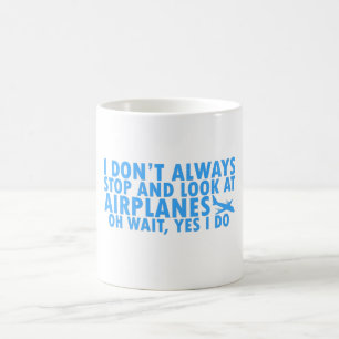 Jag stannar inte alltid och tittar på flygplan kaffemugg