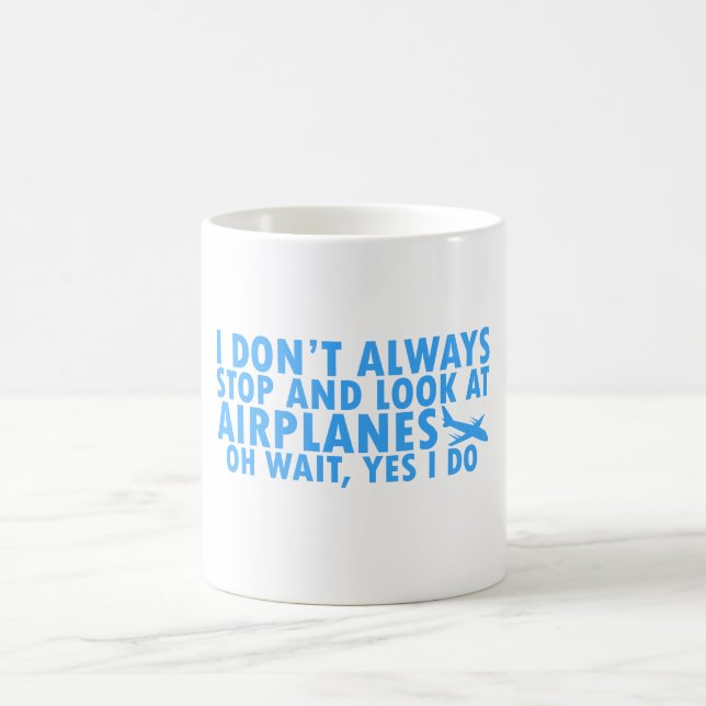 Jag stannar inte alltid och tittar på flygplan kaffemugg (Center)