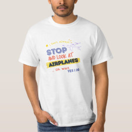 Jag stannar inte alltid och tittar på flygplan.. t shirt