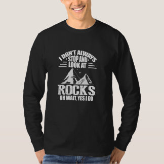 Jag stannar inte alltid och tittar på Sten geolog T Shirt