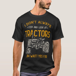 Jag Stannar Inte Alltid Och Tittar På Traktorer Vi T Shirt