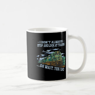 Jag Stannar Inte Alltid Upp För Att Titta På Tåg O Kaffemugg