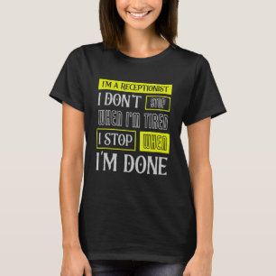 Jag stannar inte när jag är trött assistent Recept T Shirt