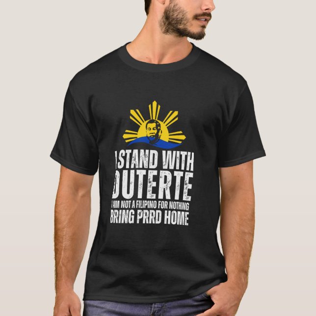 Jag står med Digong Duterte PRRD DU30 Filippinska  T Shirt (Framsida)