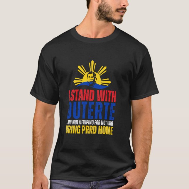 Jag står med Digong Duterte PRRD DU30 Filippinska  T Shirt (Framsida)