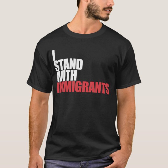 Jag står med invandrare och invandrare.. t shirt (Framsida)