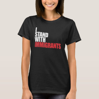 Jag står med invandrare och jag står med immigrant t shirt