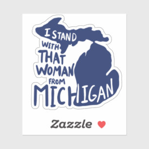 Jag står på den där kvinnan från Michigan Klistermärken