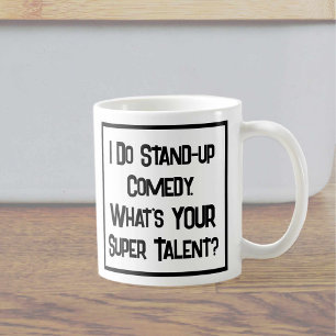 Jag står upp komedi. Vad är din supertalang? Kaffemugg
