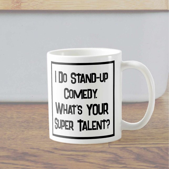 Jag står upp komedi. Vad är din supertalang? Kaffemugg (Skapare uppladdad)