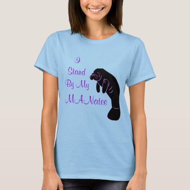 Jag står vid min MANateeTshirt T-shirt (Framsida)