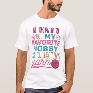 Jag Sticka, men min favorithobby samlar in garn T Shirt