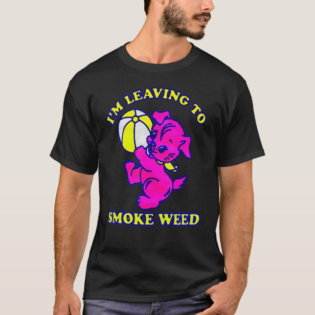 Jag sticker för att röka gräs t shirt (Framsida)