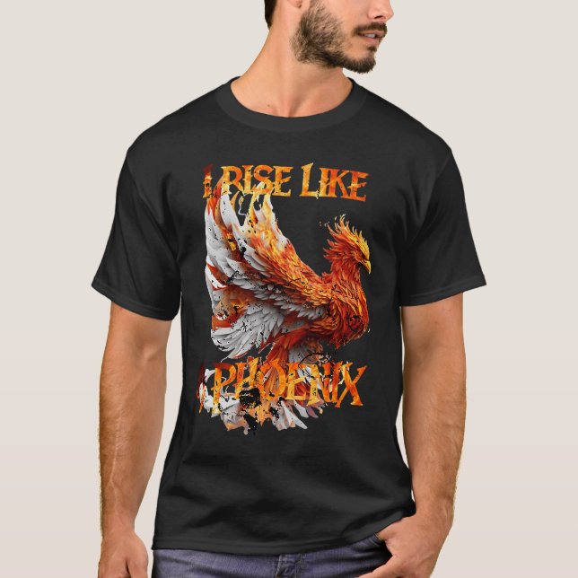 Jag Stiga upp som ett foenix från Ashes Resurrecti T Shirt (Framsida)