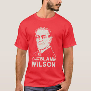 Jag stillar klander Woodrow Wilson T-shirt
