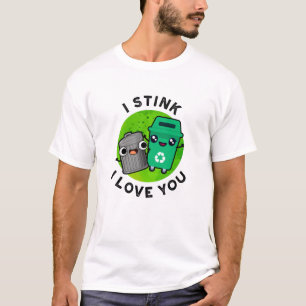 Jag Stink I Kärlek You Funny Sopor Pun T Shirt