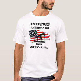 JAG STÖDER AMERIKANSK OLJA T SHIRT